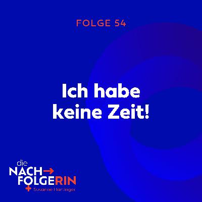 Folge 54 - Ich habe keine Zeit!