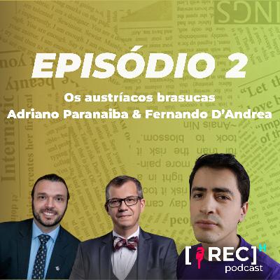 #2 - Os austríacos brasucas | Adriano Paranaiba & Fernando D’Andrea