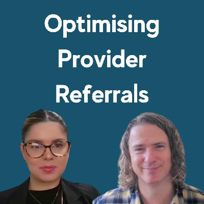 Optimising Provider Referrals