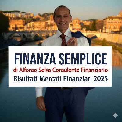 Risultati Mercati Finanziari 2025 e Previsioni 2026. 1 PARTE. EP. 350 Risultati Mercati Finanziari 2025 e Previsioni 2026. 1 PARTE. EP. 350