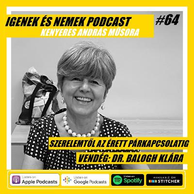 #64 - A SZERELEMTŐL AZ ÉRETT PÁRKAPCSOLATIG - vendég: DR. BALOGH KLÁRA #64 - A SZERELEMTŐL AZ ÉRETT PÁRKAPCSOLATIG - vendég: DR. BALOGH KLÁRA