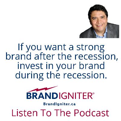 If you want a strong brand after the recession, invest in your brand during the recession