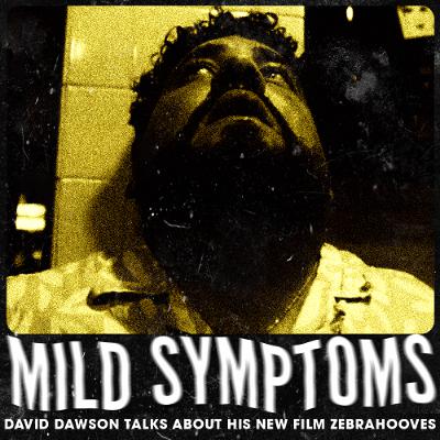 Mild Symptoms 25: David Dawson Talks ZebraHooves
