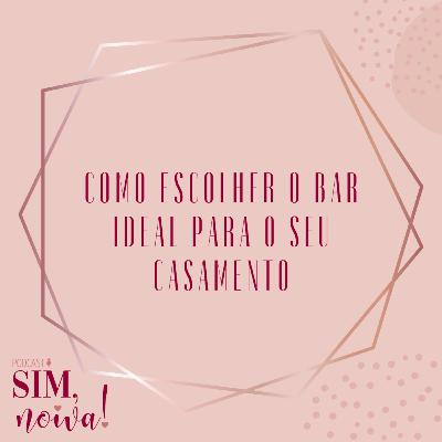 Sim Noiva 7 - COMO ESCOLHER O BAR IDEAL PARA O SEU CASAMENTO Sim Noiva 7 - COMO ESCOLHER O BAR IDEAL PARA O SEU CASAMENTO