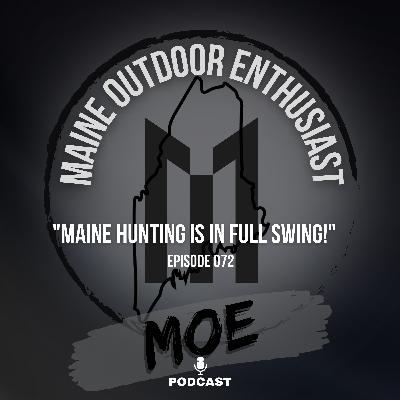 Maine Hunting is in Full Swing! | MOE Podcast #72