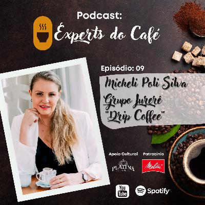 Micheli Poli Silva - Grupo Jurerê / "Drip Coffee" - Episódio 09