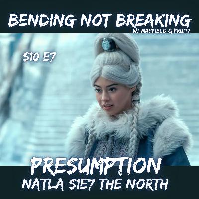 PRESUMPTION - S10E7 : NATLA 107 The North