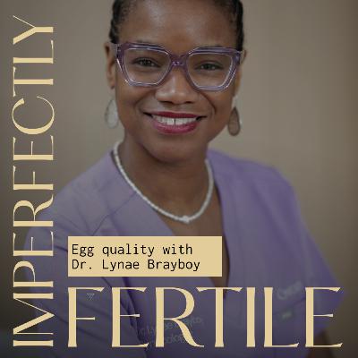 Egg quality and the mighty mitochondria with Dr Lynae Brayboy