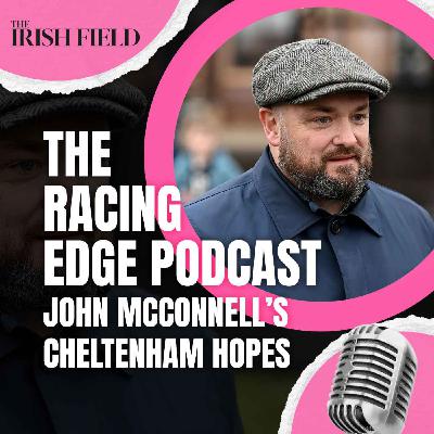 Ep 135: The Racing Edge Podcast Ep 54 – John McConnell talks Cheltenham, Constitution Hill and weekend winners Ep 135: The Racing Edge Podcast Ep 54 – John McConnell talks Cheltenham, Constitution Hill and weekend winners