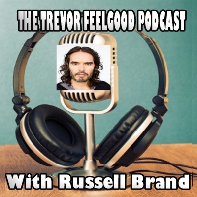 The Trevor Feelgood Podcast