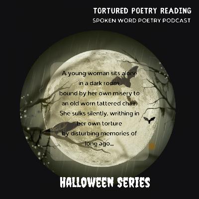 Spoken Word Poetry: Halloween Series: Tortured Poetry Reading