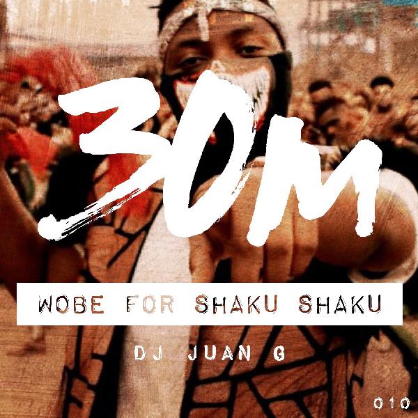 010: Wobe for Shaku Shaku - DJ Juan G (Oakland) 010: Wobe for Shaku Shaku - DJ Juan G (Oakland)