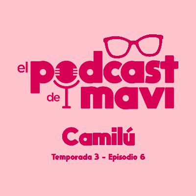 T. 03 Ep. 06 - Camilú