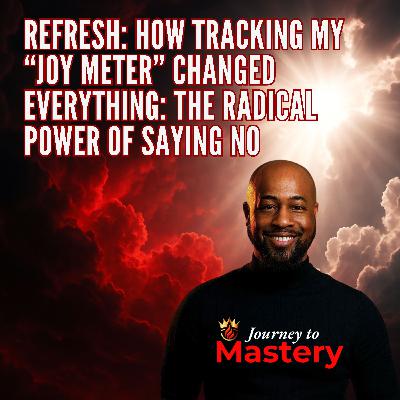 Refresh: How My “Joy Meter” Changed Everything Refresh: How My “Joy Meter” Changed Everything