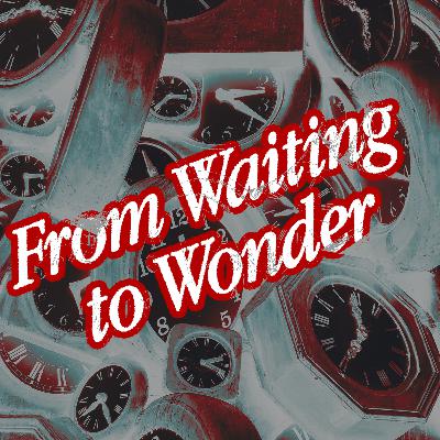 "From Waiting to Wonder" Pastor Cliff