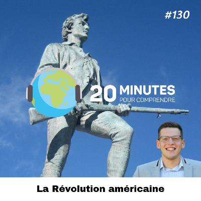 #130 : La Révolution américaine #130 : La Révolution américaine