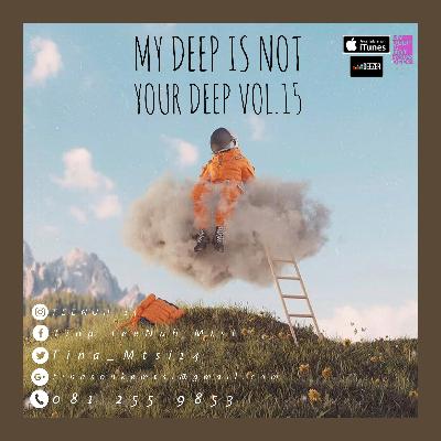 Episode 15: My Deep Is Not Your Deep Vol.15