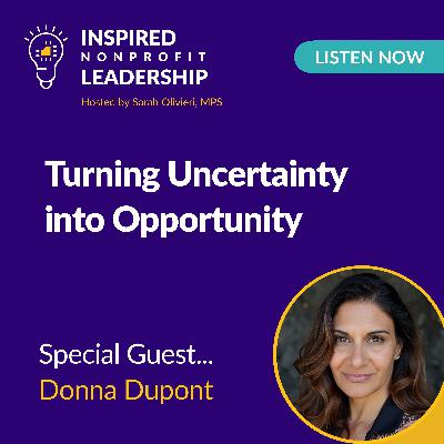 368: Turning Uncertainty into Opportunity with Donna Dupont 368: Turning Uncertainty into Opportunity with Donna Dupont