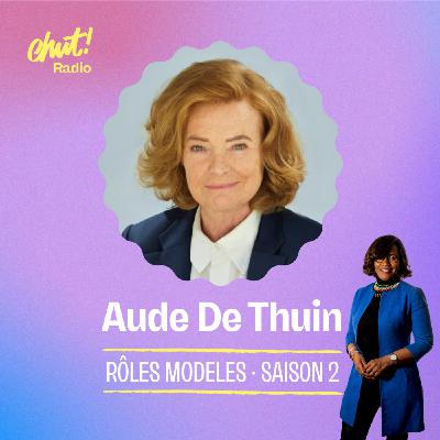 Rôles Modèles par Elisabeth Moreno : Aude de Thuin, une saine colère (épisode intégral)