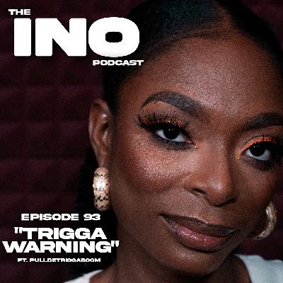 Episode 93 - "Trigga Warning" ft. Pulldetriggaboom