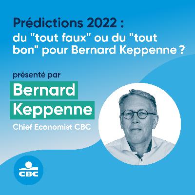 #16 : Bernard Keppenne revient sur ses prévisions 2022