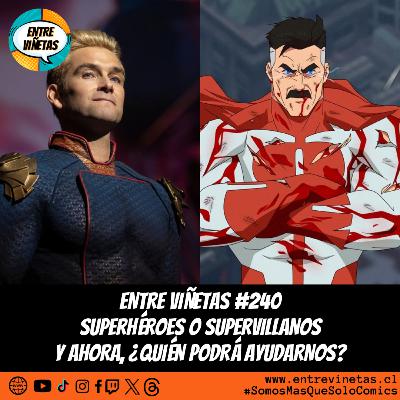 Entre Viñetas S08E02 - #240: Superhéroes o Supervillanos: y ahora, ¿quién podrá ayudarnos?