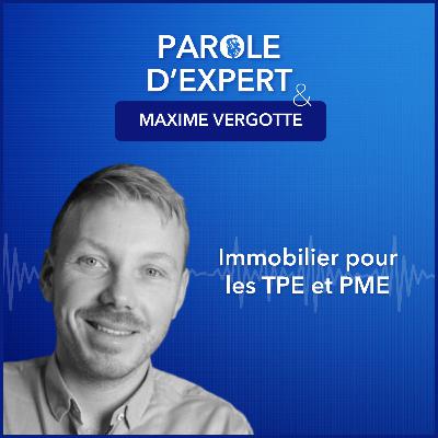 L'immobilier d'entreprise : Maxime Vergotte