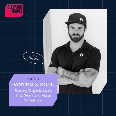 System & Soul: Building Organizations That Work and Mean Something