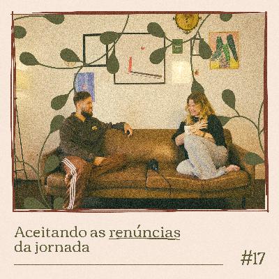 ACEITANDO AS RENÚCIAS DA JORNADA #017