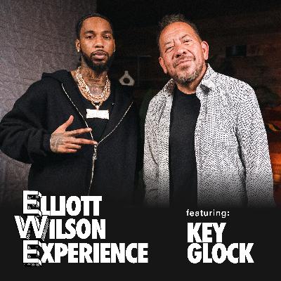 Key Glock | Episode 011 | Elliott Wilson Experience