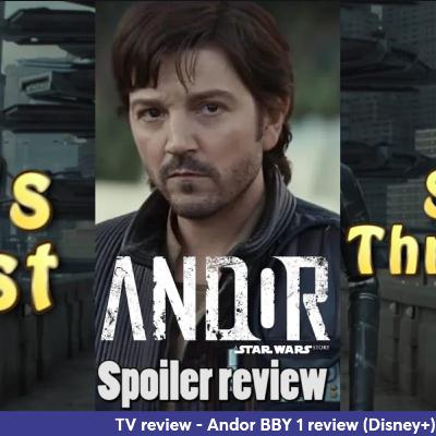 Ep 394 - Andor: BBY1 spoiler review (Disney+)