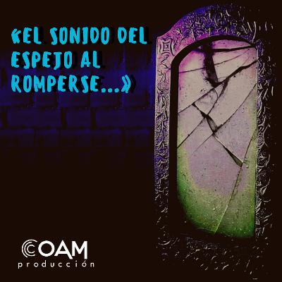 El sonido del espejo al romperse El sonido del espejo al romperse