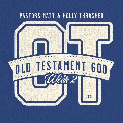 Sunday October 19th | OLD TESTAMENT GOD - Week 2 | Pastors Matt & Holly Thrasher