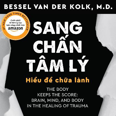 Sách nói Sang Chấn Tâm Lý - Bessel van der Kolk | Voiz FM