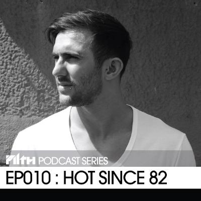 Filth Podcast EP010 - Hot since 82