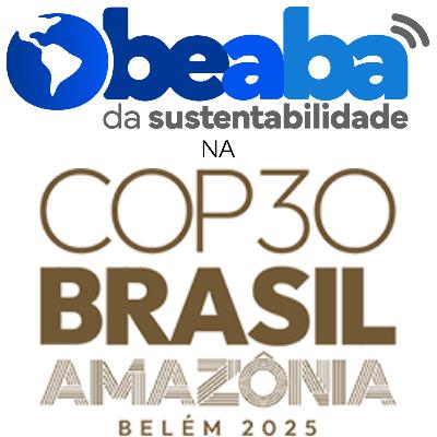 Beabá na COP 30: Belém e o Clima do Mundo, um Balanço Final