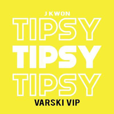 J Kwon - Tipsy (Varski VIP) *Free Download*