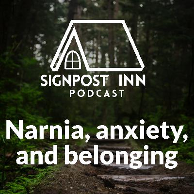 Narnia, anxiety, and belonging Narnia, anxiety, and belonging