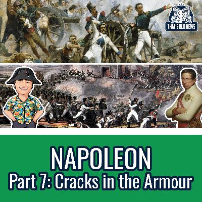 Napoleon Part 7: Cracks in the Armour