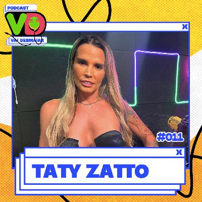 TATY ZATTO - Podcast Vai Desmaiar #011 TATY ZATTO - Podcast Vai Desmaiar #011