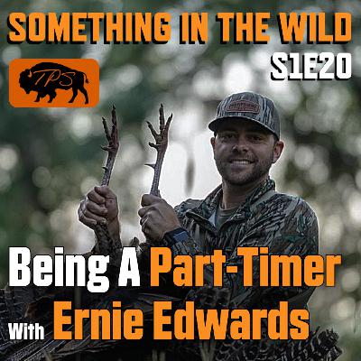 S1E20 | Being A Part-Timer With Ernie Edwards