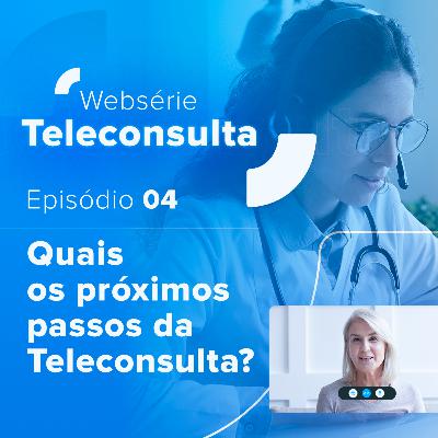 Quais os próximos passos da Teleconsulta?