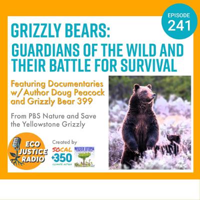 Saving Grizzlies: The Fight Against Extinction and Habitat Loss