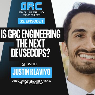 Is GRC Engineering the next DevSecOps? w/ Justin from Klaviyo | S2E1