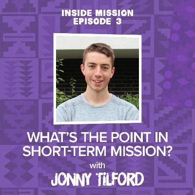 What’s the point in short-term mission? with Jonny Tilford