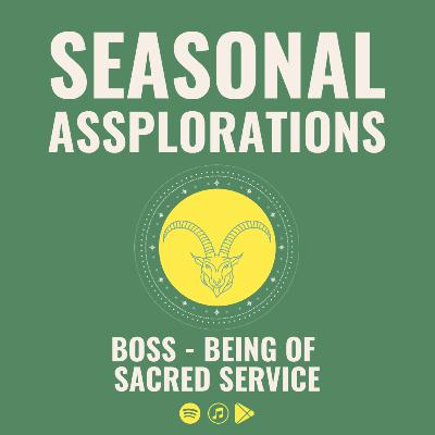 CAPRICORN SEASON: boss - being of sacred service (on feminine leadership, body-based business & redefining success)