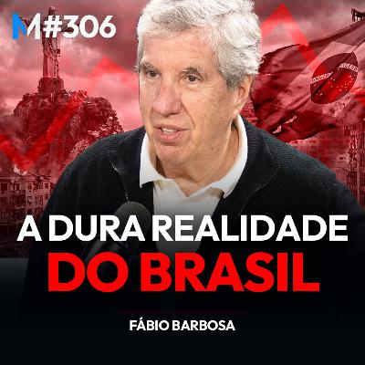 #306 | A VERDADE POR TRÁS DO ATRASO ECONÔMICO BRASILEIRO
