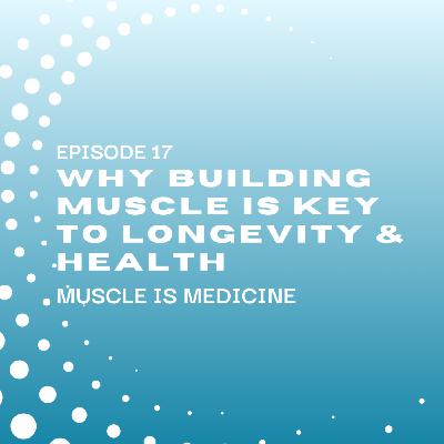 Muscle Is Medicine: Why Building Muscle Is Key to Longevity & Health