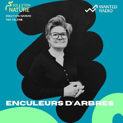 SOLUTION NATURE #54 : ENCULEURS D’ARBRES