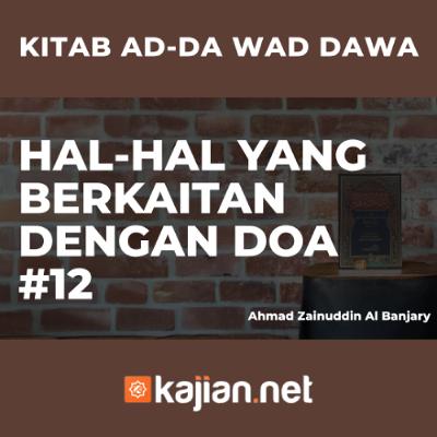 Hal-Hal yang berkaitan dengan Doa #12 - Ustadz Ahmad Zainuddin Al Banjary